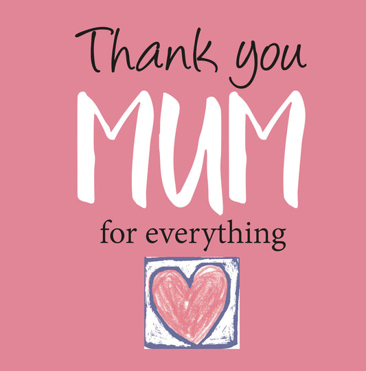 Thank You Mum for everything