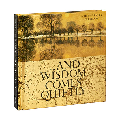 …And Wisdom Comes Quietly